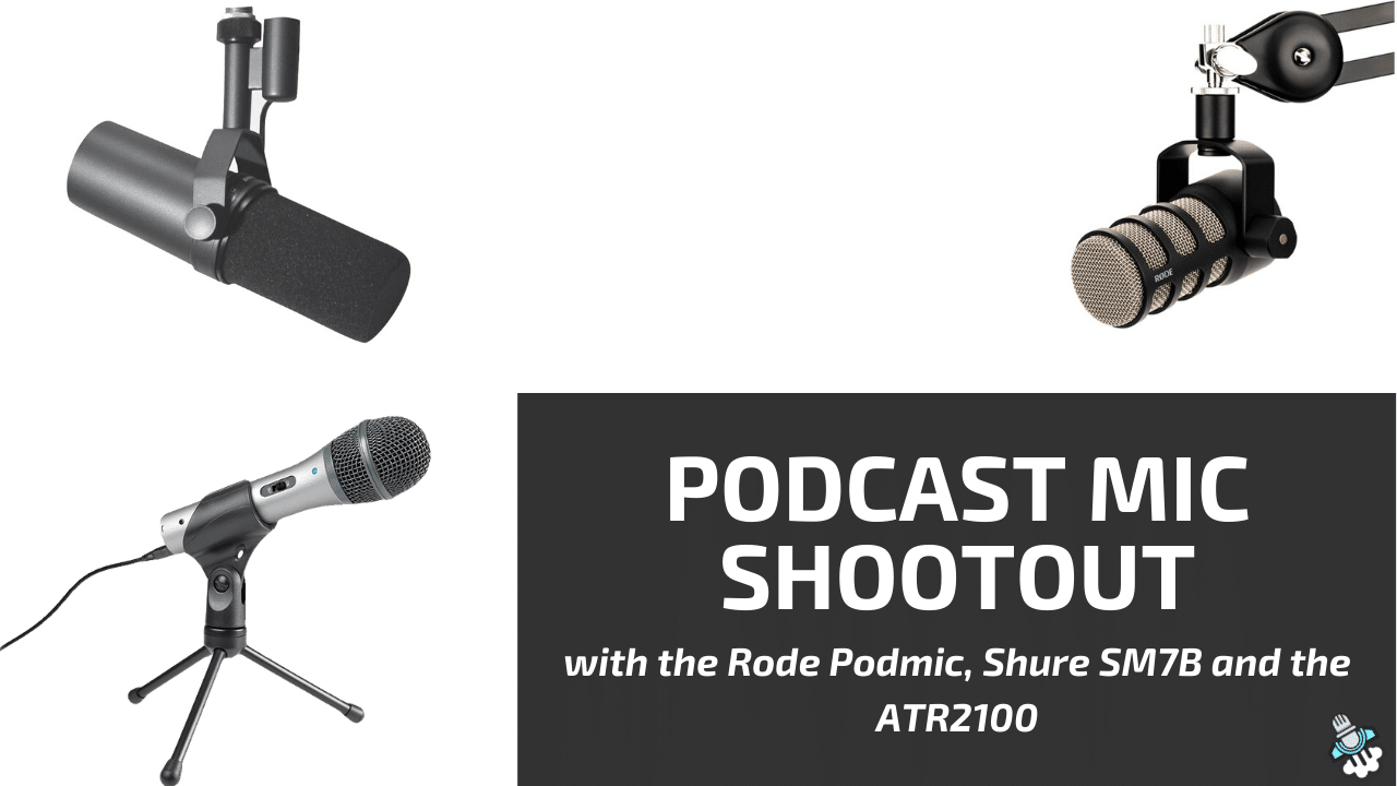 Podcast Mic Shootout: Rode Podmic, Shure SM7B, and ATR2100